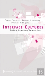 Interface Cultures Â€“ Artistic Aspects Of Interaction