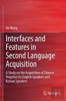 Interfaces And Features In Second Language Acquisition