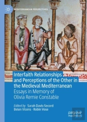 Interfaith Relationships And Perceptions Of The Other In The Medieval Mediterranean