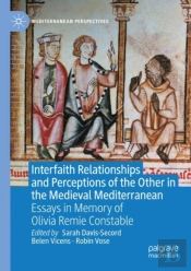Interfaith Relationships And Perceptions Of The Other In The Medieval Mediterranean