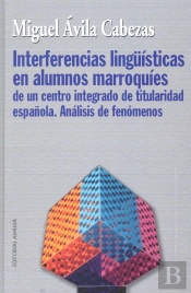 Interferencias Lingüísticas En Alumnos Marroquíes De Un Centro Integrado De Titularidad Española