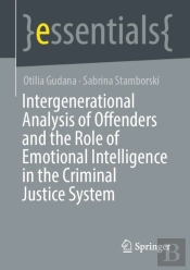 Intergenerational Analysis Of Offenders And The Role Of Emotional Intelligence In The Criminal Justice System
