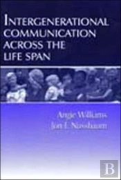 Intergenerational Communication Across The Life Span