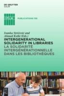 Intergenerational Solidarity In Libraries / La Solidarite Intergenerationnelle Dans Les Bibliotheques