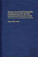 Intergovernmental Commodity Organizations And The New International Economic Order