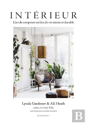 Intérieur : L'Art De Composer Un Lieu De Vie Intime Et Durable
