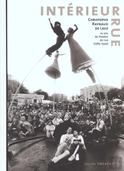 Bertrand.pt - Interieur Rue ; 10 Ans De Theatre De Rue 1989 1999