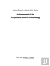 Interim Reportâ€”Status Of The Study 'An Assessment Of The Prospects For Inertial Fusion Energy'