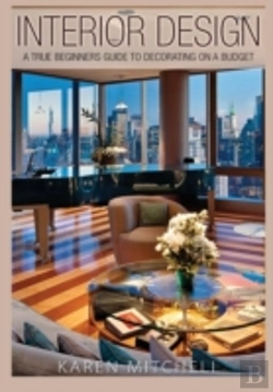 Bertrand.pt - Interior Design: A True Beginners Guide To Decorating On A Budget
