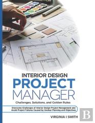 Interior Design Project Manager - Challenges, Solutions, And Golden Rules