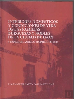 Bertrand.pt - Interiores Domésticos Y Condiciones De Vida De Las Familias Burguesas Y Nobles De León
