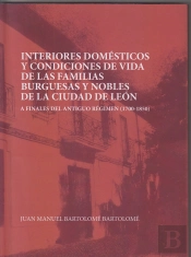 Interiores Domésticos Y Condiciones De Vida De Las Familias Burguesas Y Nobles De León