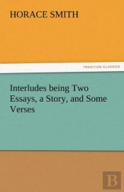 Interludes Being Two Essays, A Story, And Some Verses