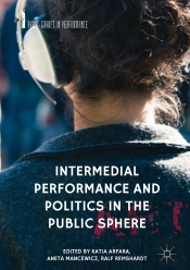 Intermedial Performance And Politics In The Public Sphere