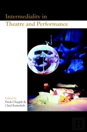 Intermediality In Theatre And Performance