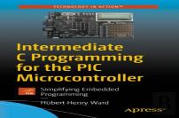 Intermediate C Programming For The Pic Microcontroller
