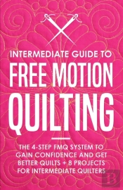 Intermediate Guide To Free Motion Quilting