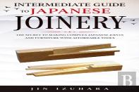 Intermediate Guide To Japanese Joinery