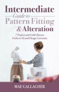 Intermediate Guide To Pattern Fitting And Alteration