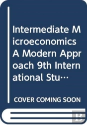 Intermediate Microeconomics A Modern Approach 9th International Student Edition + Workouts In Intermediate Microeconomics For Intermediate Microeconomics And Intermediate Microeconomics With Calculus,
