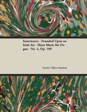 Intermezzo - Founded Upon An Irish Air - Sheet Music For Organ - No. 4, Op. 189