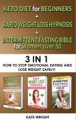 Intermittent Fasting Bible For Women Over 50+Keto For Beginners+Rapid Weight Loss Hypnosis For Women-3 In 1
