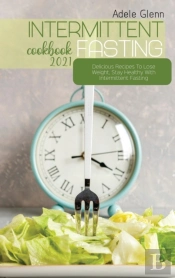 Intermittent Fasting Cookbook 2021