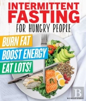 Intermittent Fasting For Hungry People