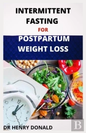 Intermittent Fasting For Postpartum Weight Loss