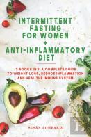 Intermittent Fasting For Women + Anti-Inflammatory Diet