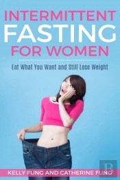 Intermittent Fasting For Women: Eat What