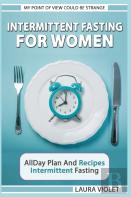 Intermittent Fasting For Women - My Point Of View Could Be Strange