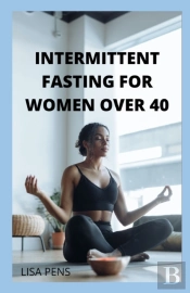 Intermittent Fasting For Women Over 40