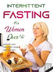 Intermittent Fasting For Women Over 50: