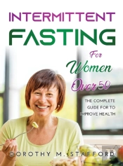 Intermittent Fasting For Women Over 50: