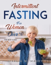 Intermittent Fasting For Women Over 50: