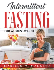 Intermittent Fasting: For Women Over 50