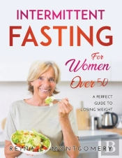 Intermittent Fasting For Women Over 50: