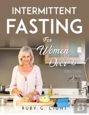 Intermittent Fasting For Women Over 50: