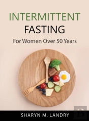 Intermittent Fasting:  For Women Over 50