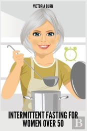 Intermittent Fasting For Women Over 50