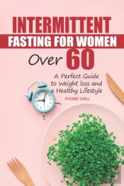 Intermittent Fasting For Women Over 60