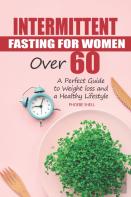 Intermittent Fasting For Women Over 60
