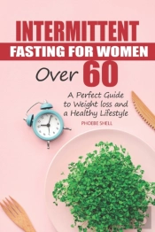 Intermittent Fasting For Women Over 60