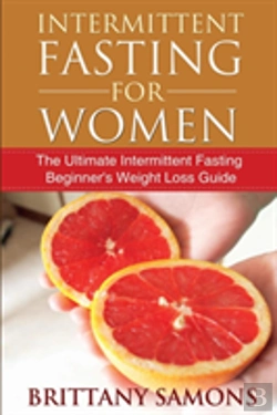 Bertrand.pt - Intermittent Fasting For Women: The Ultimate Intermittent Fasting Beginner'S Weight Loss Guide