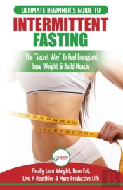 Intermittent Fasting: The Ultimate Begin