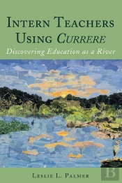 Intern Teachers Using <I>Currere'