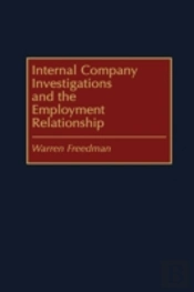 Internal Company Investigations And The Employment Relationship
