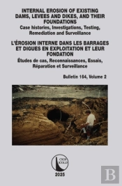 Internal Erosion Of Existing Dams, Levees And Dikes, And Their Foundations / Lâ€™Erosion Interne Dans Les Barrages Et Digues En Exploitation Et Leur Fondation