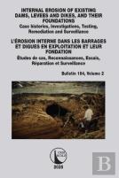 Internal Erosion Of Existing Dams, Levees And Dikes, And Their Foundations / Lâ€™Erosion Interne Dans Les Barrages Et Digues En Exploitation Et Leur Fondation